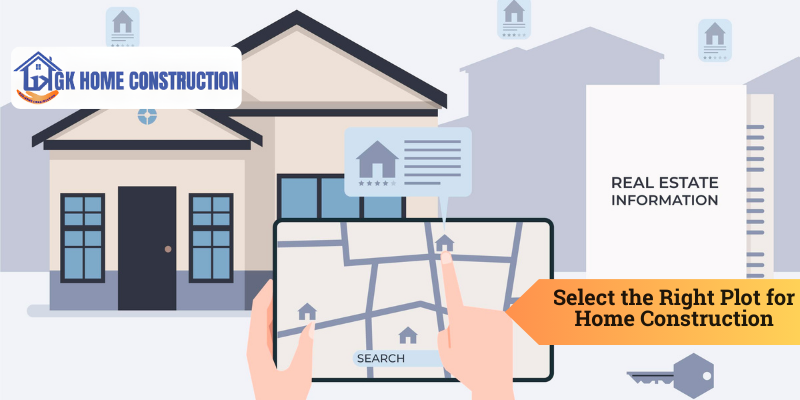 Selecting the Perfect Plot for Your Dream Home | GK Home Construction